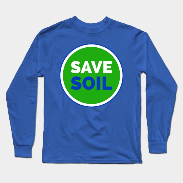 Save Soil Save Nature Save World Long Sleeve T-Shirt by JammyPants